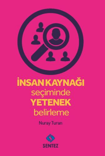 İnsan Kaynağı Seçiminde Yetenek Belirleme - Nuray Turan - Sentez Yayın