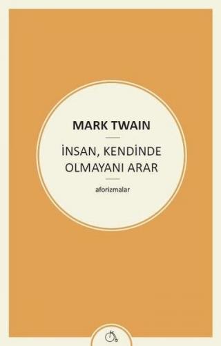 İnsan, Kendinde Olmayını Arar - Mark Twain - Zeplin Kitap