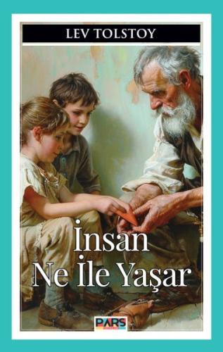 İnsan Ne İle Yaşar - Lev Tolstoy - Pars Yayınları