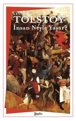 İnsan Neyle Yaşar? - Lev Nikolayeviç Tolstoy - Zeplin Kitap