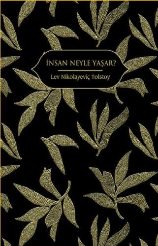 İnsan Neyle Yaşar? - Lev Nikolayeviç Tolstoy - Hep Kitap