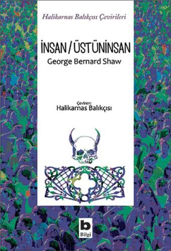 İnsan/Üstüninsan - George Bernard Shaw - Bilgi Yayınevi