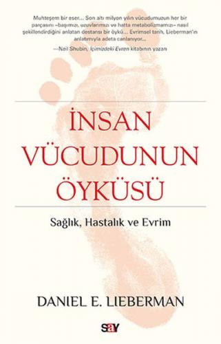 İnsan Vücudunun Öyküsü - Daniel E. Lieberman - Say Yayınları