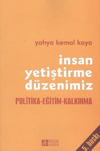 İnsan Yetiştirme Düzenimiz - Yahya Kemal Kaya - Pegem Akademi Yayıncıl