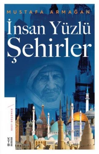 İnsan Yüzlü Şehirler - Mustafa Armağan - Ketebe Yayınları