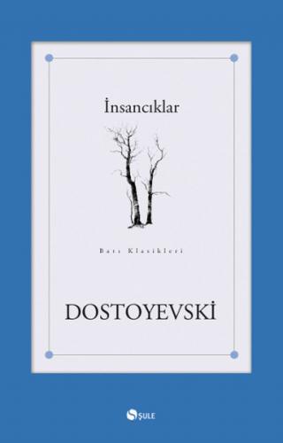 İnsancıklar - Fyodor Mihayloviç Dostoyevski - Şule Yayınları