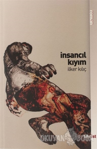 İnsancıl Kıyım - İlker Kılıç - Fihrist Kitap