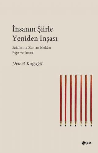 İnsanın Şiirle Yeniden İnşası - Demet Koçyiğit - Şule Yayınları