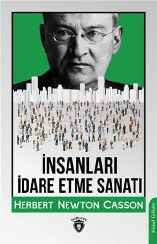 İnsanları İdare Etme Sanatı - Herbert Newton Casson - Dorlion Yayınlar