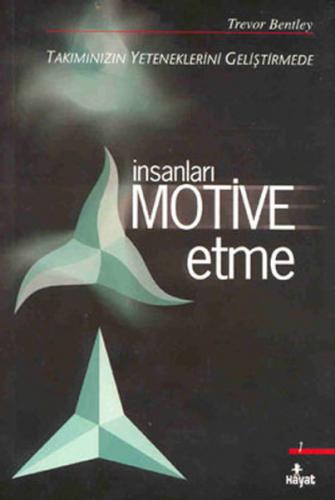 İnsanları Motive Etme - Trevor Bentley - Hayat Yayınları