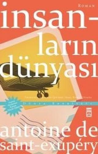 İnsanların Dünyası - Antoine de Saint-Exupery - Timaş Yayınları