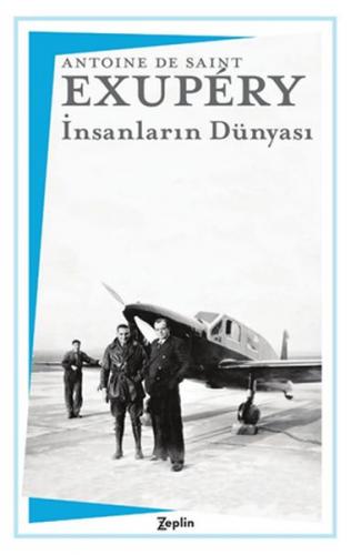 İnsanların Dünyası - Antoine de Saint-Exupery - Zeplin Kitap