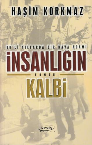 İnsanlığın Kalbi - Haşim Korkmaz - Apsis Kitap