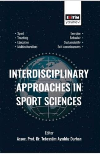 Interdisciplinary Approaches In Sport Sciences - Tebessüm Ayyıldız Dur