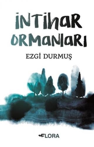 İntihar Ormanları - Ezgi Durmuş - Flora Kitap