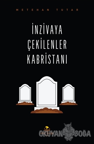 İnzivaya Çekilenler Kabristanı - Metehan Tutar - Ekşi Karga Yayınları