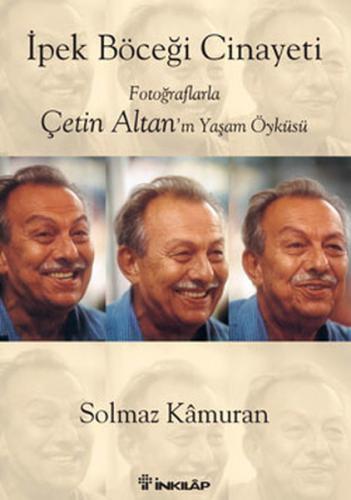 İpek Böceği Cinayeti Fotoğraflarla Çetin Altan'ın Yaşam Öyküsü (Ciltli