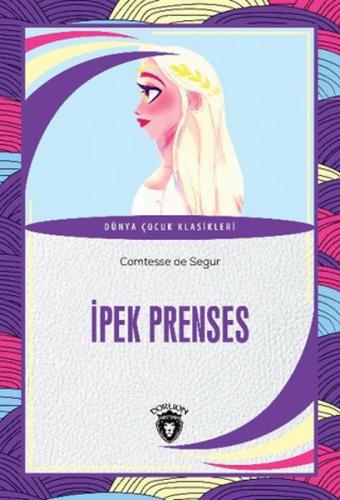 İpek Prenses - Comtesse de Segur - Dorlion Yayınları