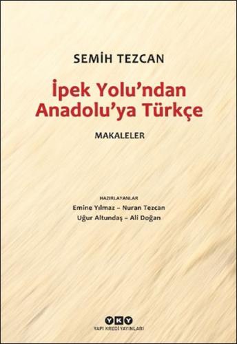 İpek Yolu’ndan Anadolu’ya Türkçe – Makaleler - Semih Tezcan - Yapı Kre