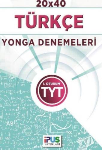 2018 TYT 1. Oturum Türkçe 20 x 40 Yonga Denemeleri - Kolektif - İPUS Y