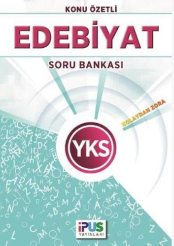 2018 YKS Edebiyat Konu Özetli Soru Bankası - Kolektif - İPUS Yayınları