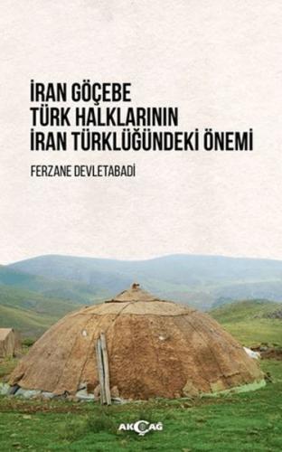 İran Göçebe Türk Halklarının İran Türklüğündeki Önemi - Ferzane Devlet