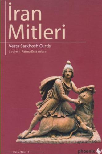 İran Mitleri - Vesta Sarkhosh Curtis - Phoenix Yayınevi