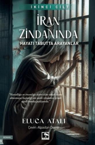 İran Zindanında - Hayatı Tabutta Arayanlar - Eluca Atalı - Çınaraltı Y