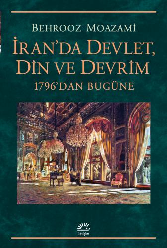 İran'da Devlet, Din ve Devrim - Behrooz Moazami - İletişim Yayınevi