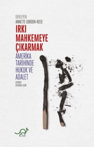 Irkı Mahkemeye Çıkarmak - Annette Gordon-Reed - Zoe Kitap