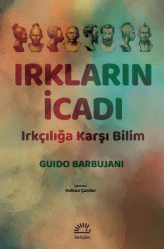 Irkların İcadı - Guido Barbujani - İletişim Yayınları