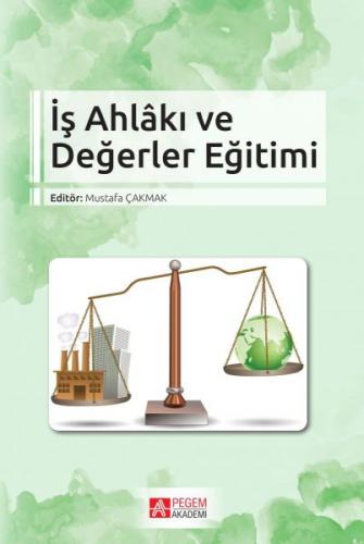 İş Ahlakı ve Değerler Eğitimi - Kolektif - Pegem Akademi Yayıncılık - 