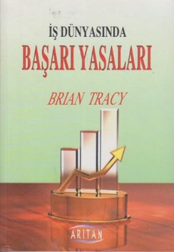 İş Dünyasında Başarı Yasaları - Brian Tracy - Arıtan Yayınevi