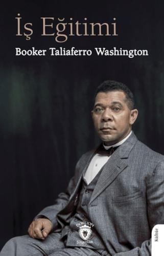 İş Eğitimi - Booker Taliaferro Washington - Dorlion Yayınları