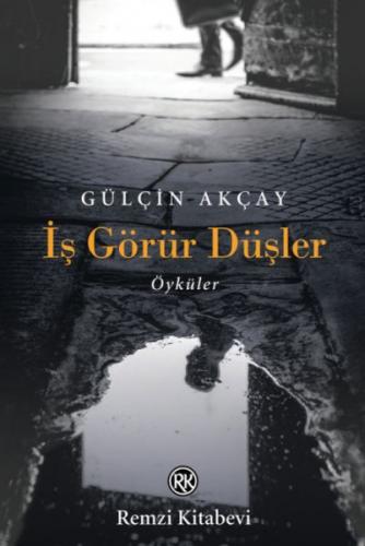 İş Görür Düşler - Gülçin Akçay - Remzi Kitabevi