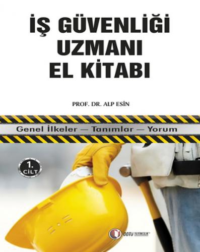 İş Güvenliği Uzmanı El Kitabı 1. Cilt - Alp Esin - ODTÜ - Akademik Kit