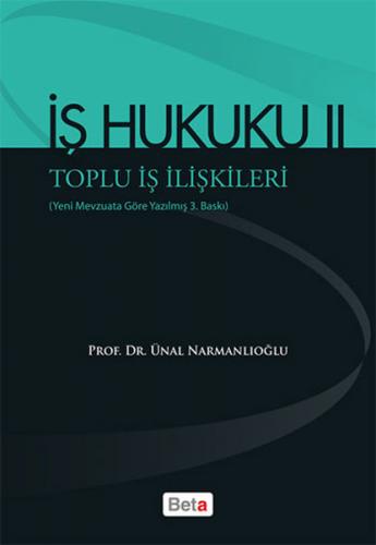 İş Hukuku 2 - Ünal Narmanlıoğlu - Beta Yayınevi