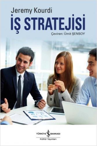 İş Stratejisi - Jeremy Kourdi - İş Bankası Kültür Yayınları