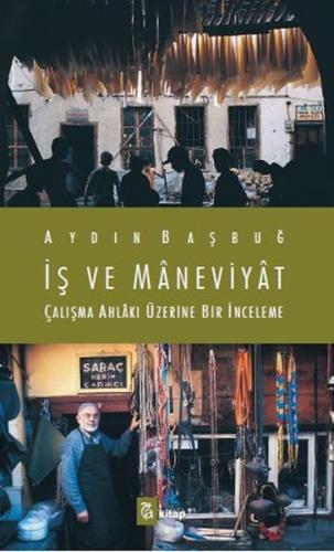 İş ve Maneviyat - Aydın Başbuğ - A Kitap