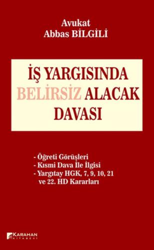 İş Yargısında Belirsiz Alacak Davası (Ciltli) - Abbas Bilgili - Karaha