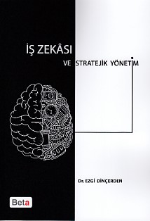 İş Zekası ve Stratejik Yönetim - Ezgi Dinçerden - Beta Yayınevi