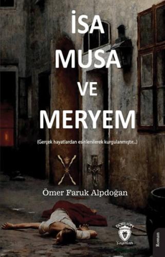 İsa, Musa ve Meryem - Ömer Faruk Alpdoğan - Dorlion Yayınları