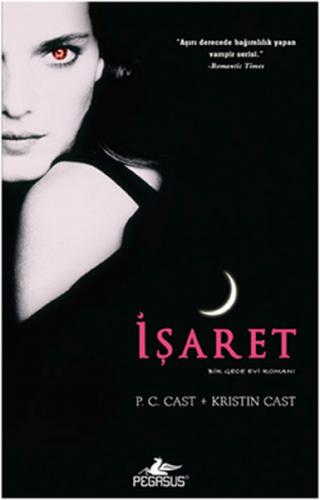 İşaret - Bir Gece Evi Romanı 1 - Kristin Cast - Pegasus Yayınları