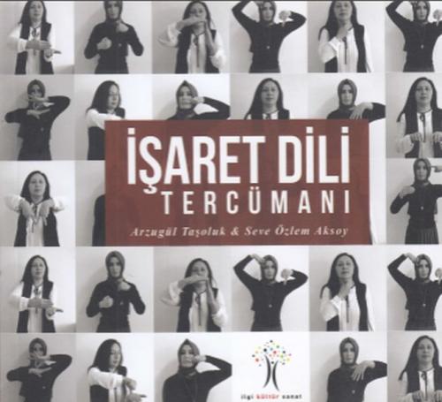 İşaret Dili Tercümanı - Arzugül Taşoluk - İlgi Kültür Sanat Yayınları