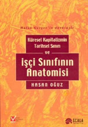 Küresel Kapitalizmin Tarihsel Sınırı ve İşçi Sınıfının Anatomisi - Has