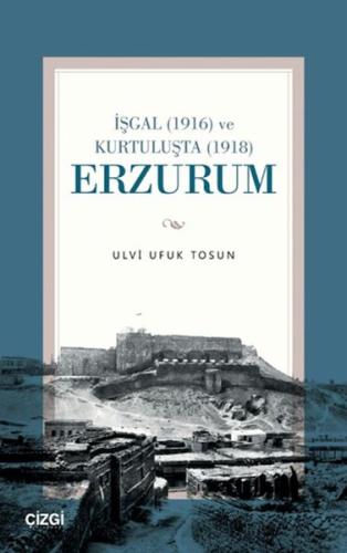 İşgal (1916) ve Kurtuluşta (1918) Erzurum - Ulvi Ufuk Tosun - Karavan 