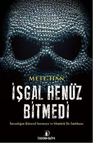 İşgal Henüz Bitmedi - Mete Han - İskenderiye Yayınları