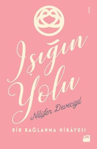 Işığın Yolu - Nilüfer Devecigil - Doğan Kitap