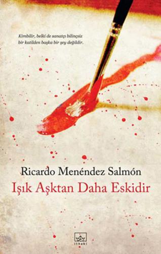 Işık Aşktan Daha Eskidir - Ricardo Menendez Salmon - İthaki Yayınları