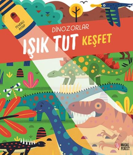 Işık Tut Keşfet Dinozorlar Fenerli Kitap   - Anonim - Masalperest Yayı